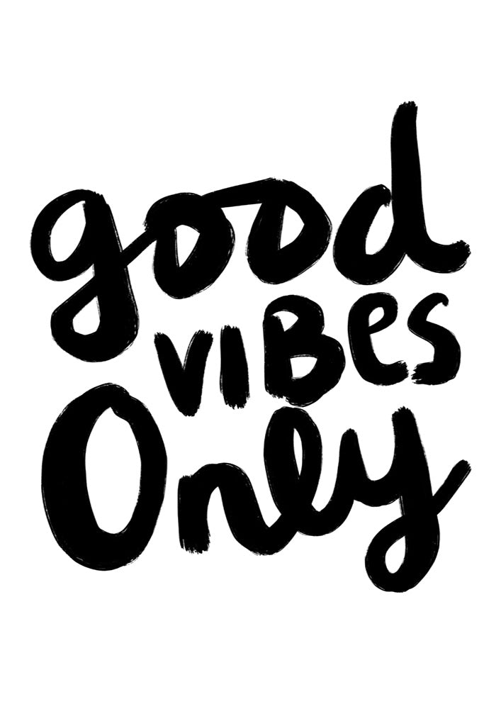 Good Vibes Only